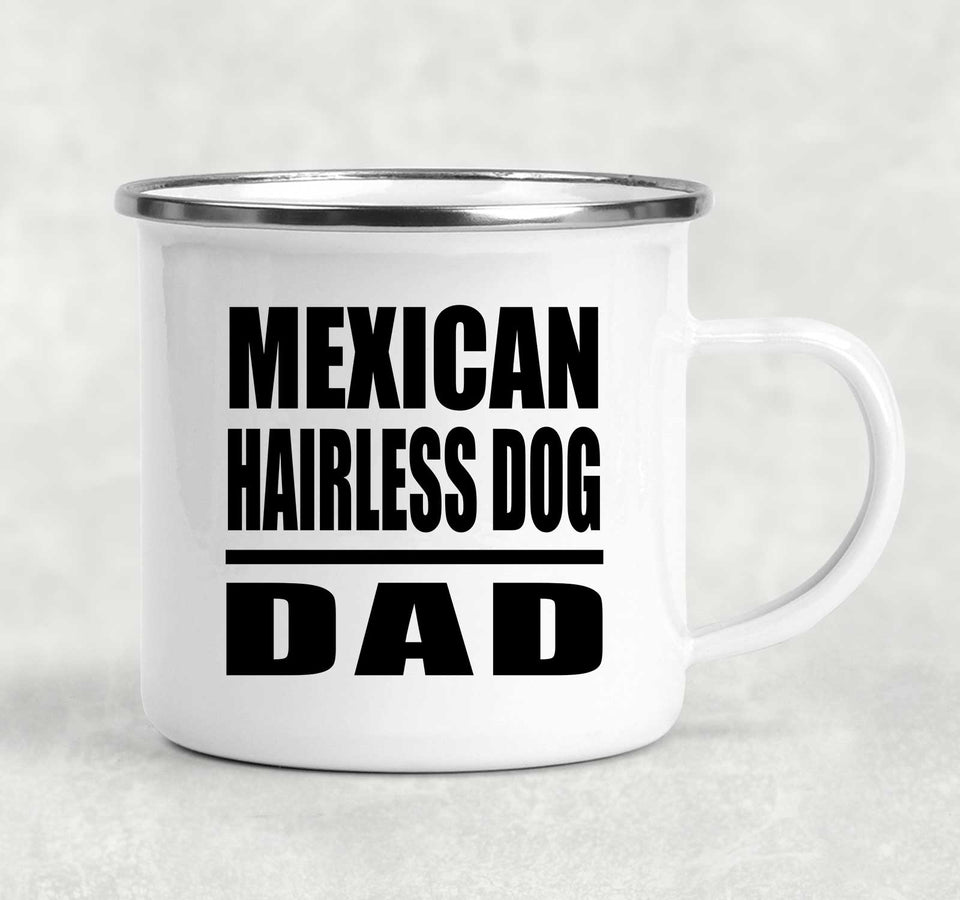 Mexican Hairless Dog Dad - 12oz Camping Mug