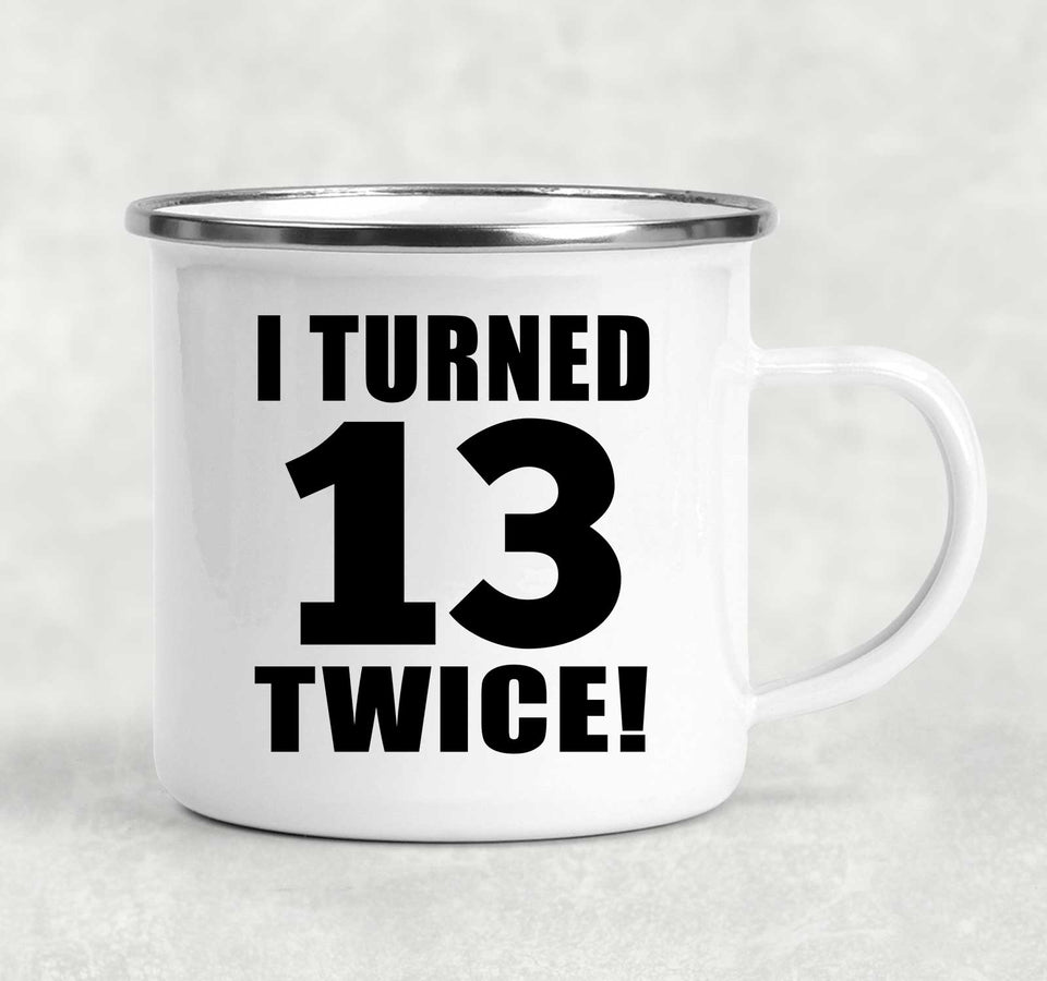 26th Birthday I Turned 13 Twice - 12oz Camping Mug