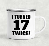 34th Birthday I Turned 17 Twice - 12oz Camping Mug