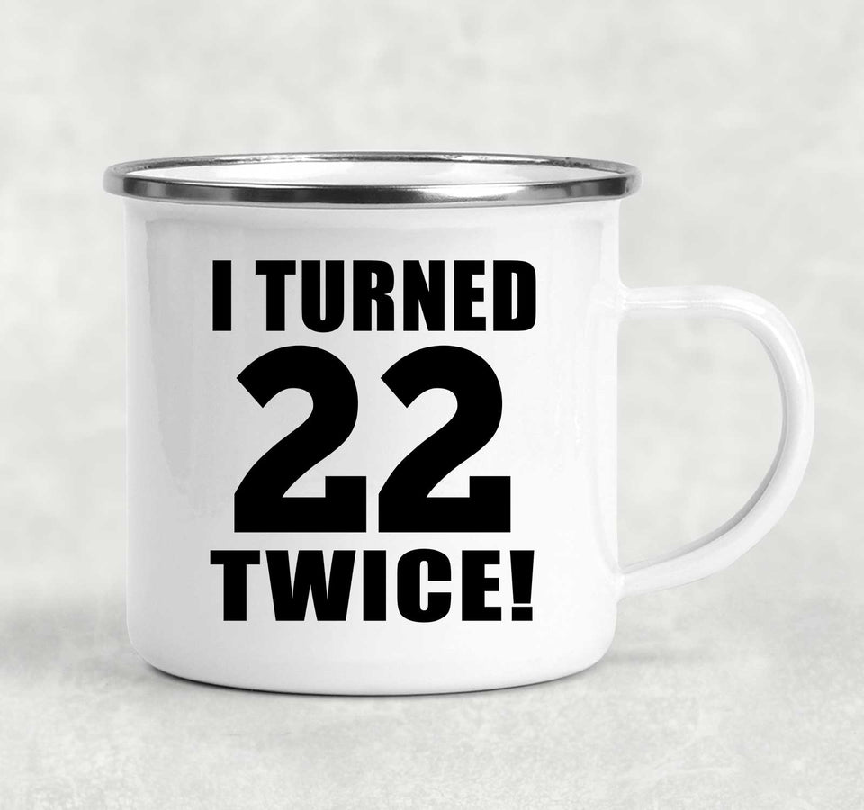 44th Birthday I Turned 22 Twice - 12oz Camping Mug