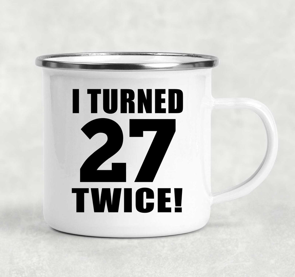54th Birthday I Turned 27 Twice - 12oz Camping Mug