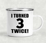6th Birthday I Turned 3 Twice - 12oz Camping Mug