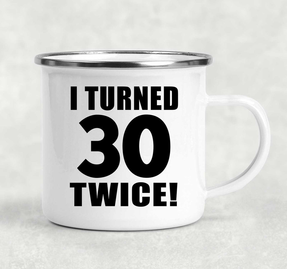 60th Birthday I Turned 30 Twice - 12oz Camping Mug