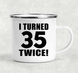 70th Birthday I Turned 35 Twice - 12oz Camping Mug