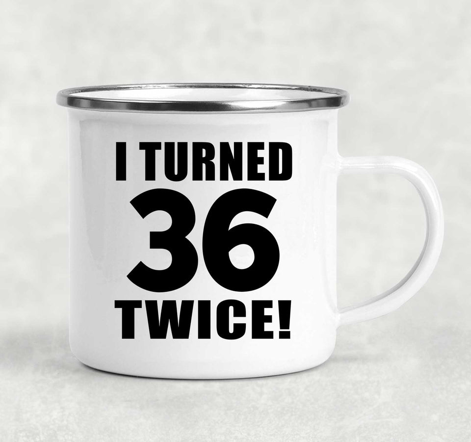 72nd Birthday I Turned 36 Twice - 12oz Camping Mug
