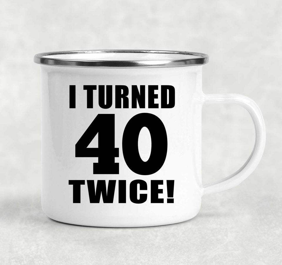 80th Birthday I Turned 40 Twice - 12oz Camping Mug