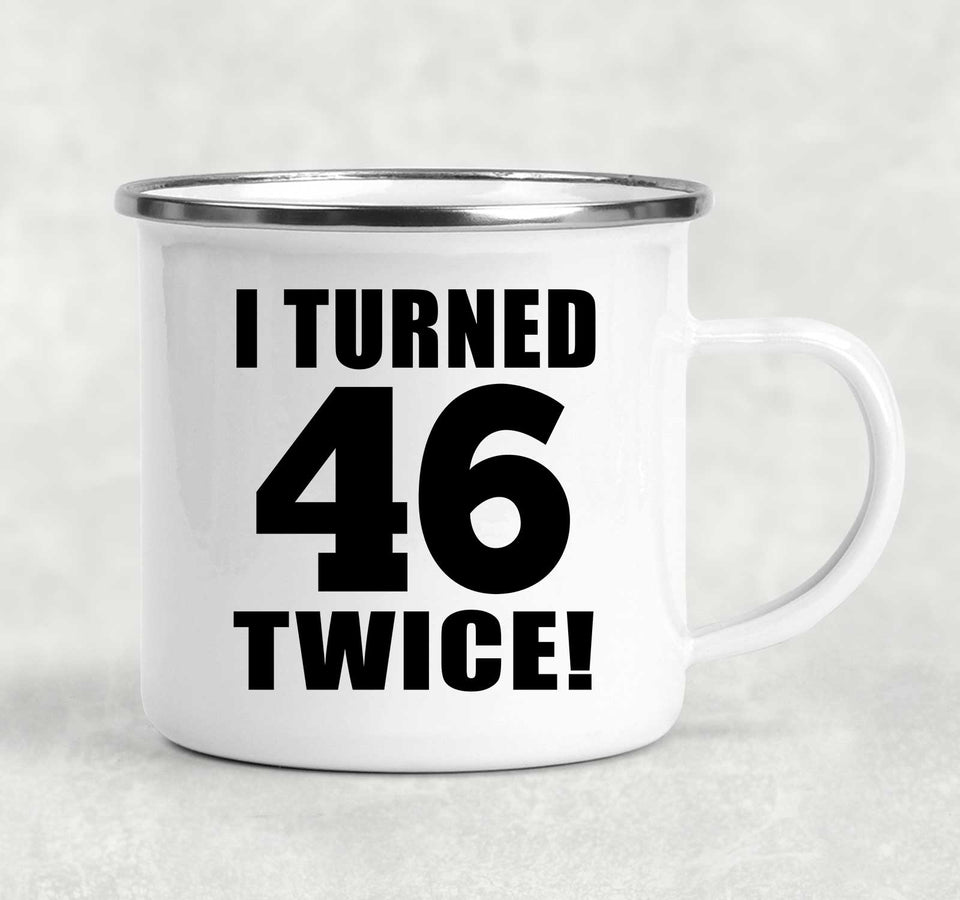 92nd Birthday I Turned 46 Twice - 12oz Camping Mug