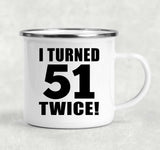102nd Birthday I Turned 51 Twice - 12oz Camping Mug