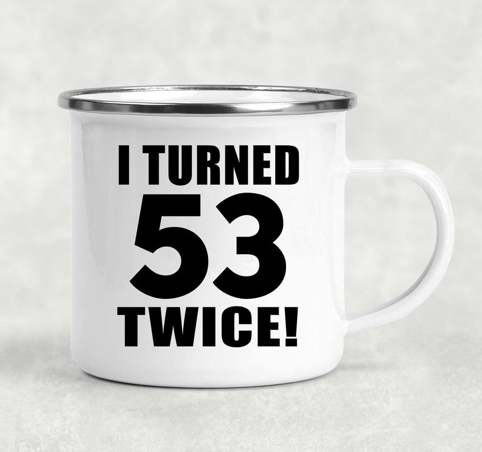 106th Birthday I Turned 53 Twice - 12oz Camping Mug