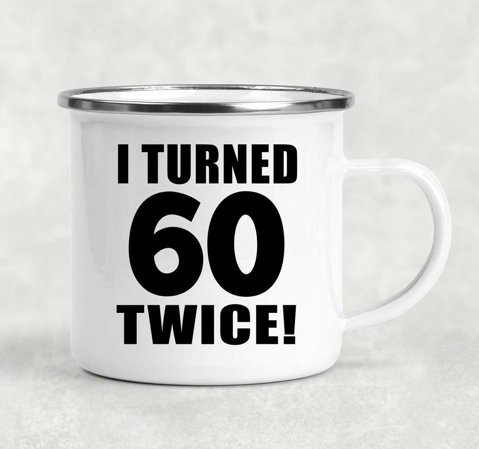 120th Birthday I Turned 60 Twice - 12oz Camping Mug