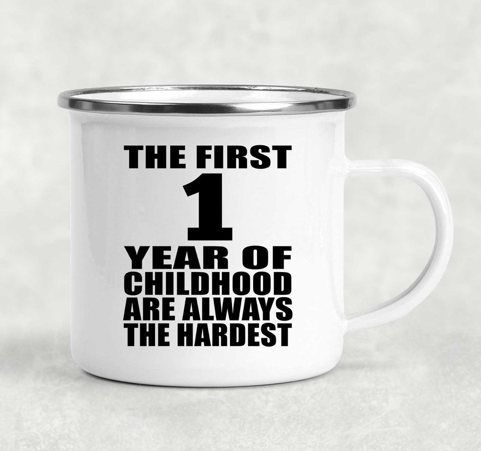 1st Birthday First 1 Year of Childhood Are The Hardest - 12oz Camping Mug