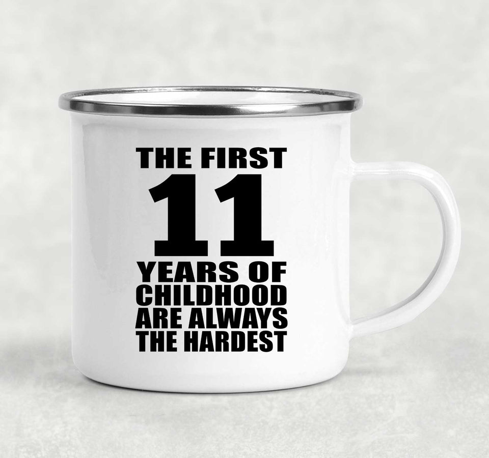 11th Birthday First 11 Years of Childhood Are The Hardest - 12oz Camping Mug