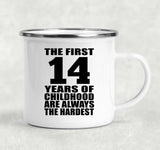 14th Birthday First 14 Years of Childhood Are The Hardest - 12oz Camping Mug