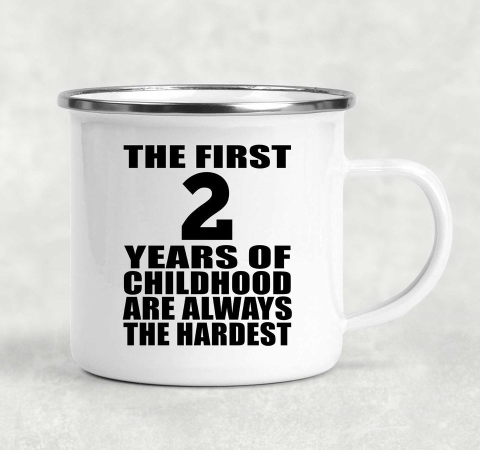 2nd Birthday First 2 Years of Childhood Are The Hardest - 12oz Camping Mug