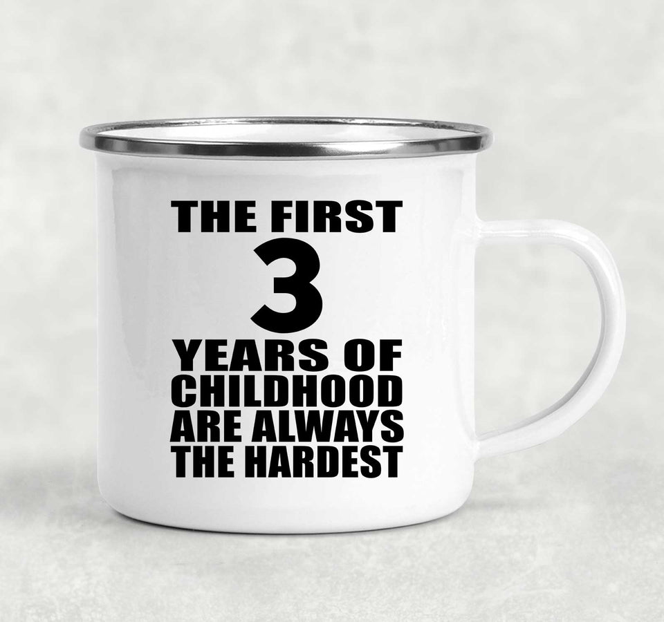 3rd Birthday First 3 Years of Childhood Are The Hardest - 12oz Camping Mug