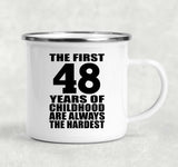 48th Birthday First 48 Years of Childhood Are The Hardest - 12oz Camping Mug