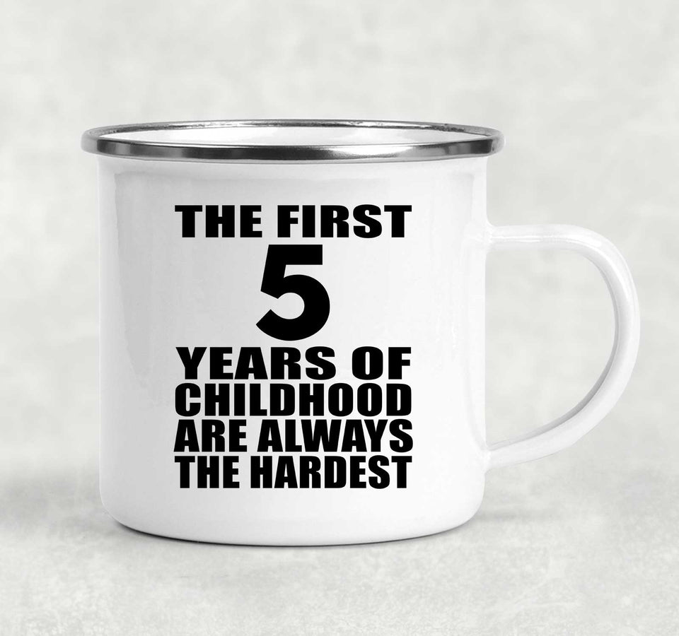 5th Birthday First 5 Years of Childhood Are The Hardest - 12oz Camping Mug