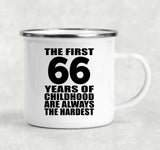 66th Birthday First 66 Years of Childhood Are The Hardest - 12oz Camping Mug