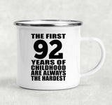 92nd Birthday First 92 Years of Childhood Are The Hardest - 12oz Camping Mug