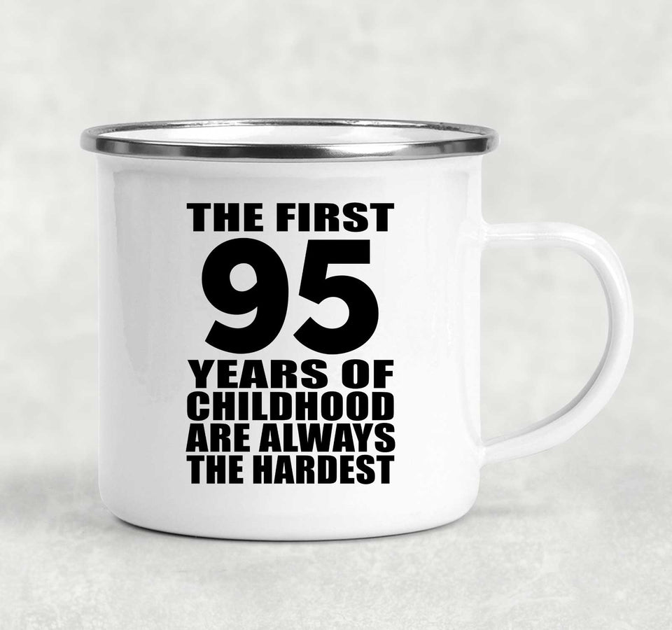 95th Birthday First 95 Years of Childhood Are The Hardest - 12oz Camping Mug