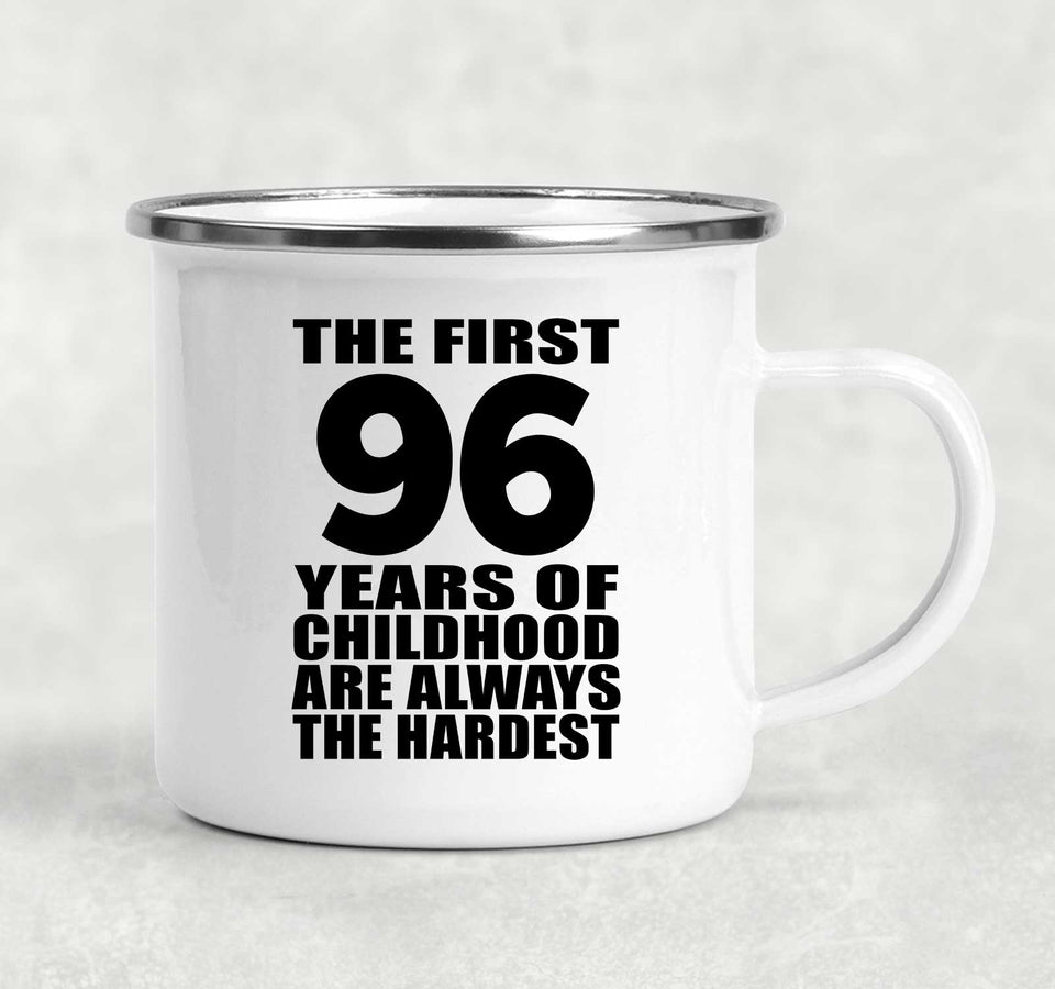 96th Birthday First 96 Years of Childhood Are The Hardest - 12oz Camping Mug