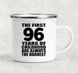 96th Birthday First 96 Years of Childhood Are The Hardest - 12oz Camping Mug