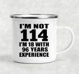 114th Birthday I'm Not 114 I'm 18 With 96 Years Experience - 12oz Camping Mug
