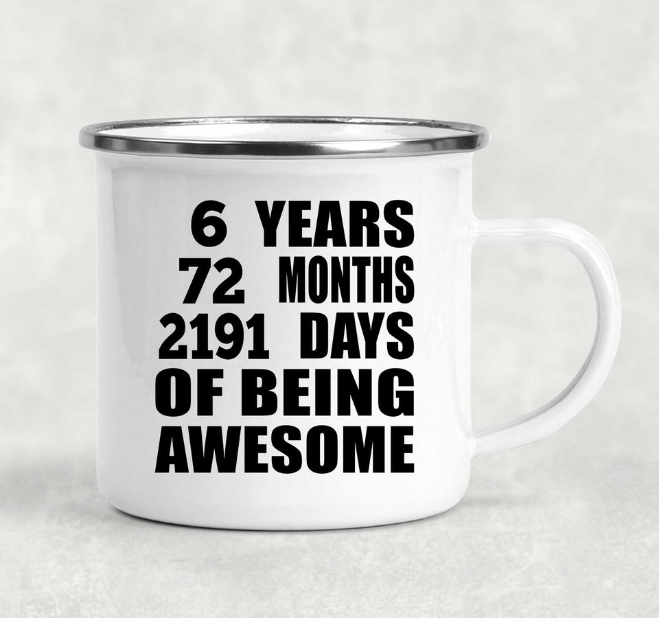 6th Birthday 6 Years 72 Months 2191 Days Of Awesome - 12oz Camping Mug