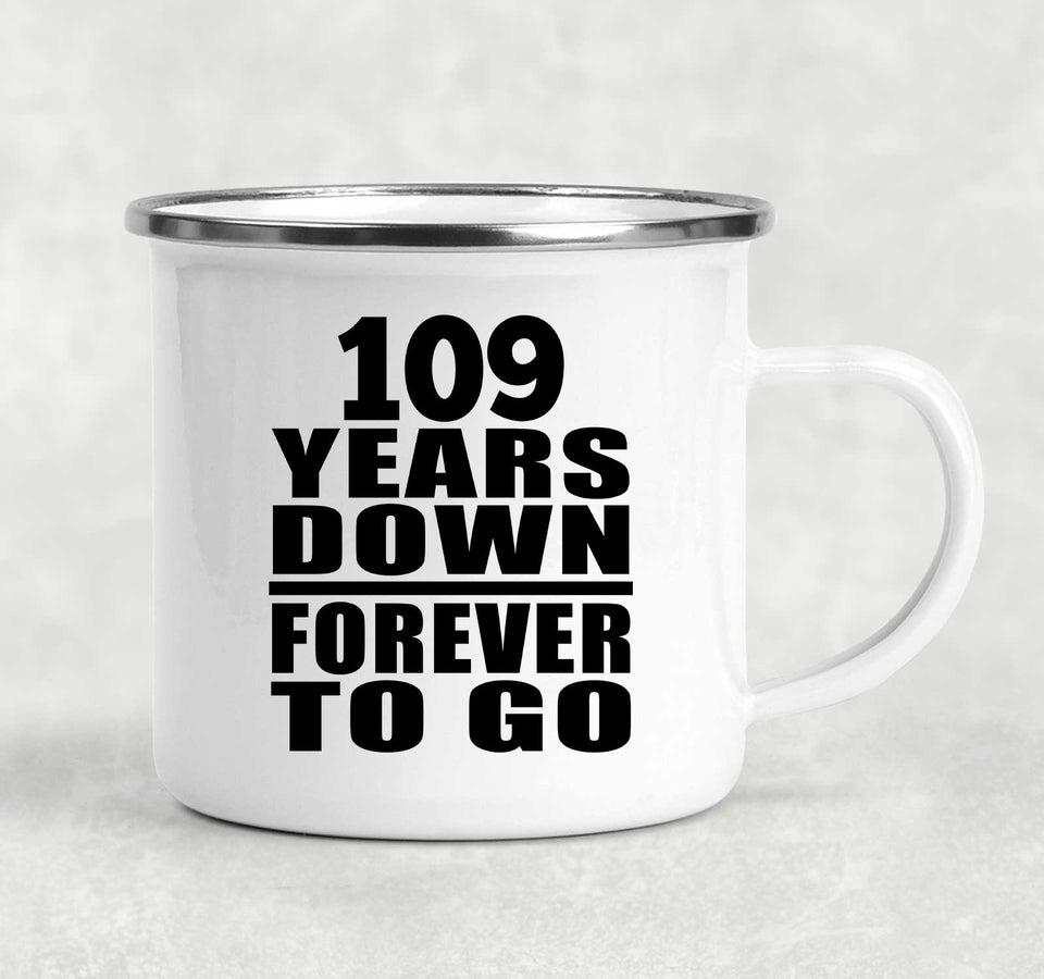109th Anniversary 109 Years Down Forever to Go - 12oz Camping Mug