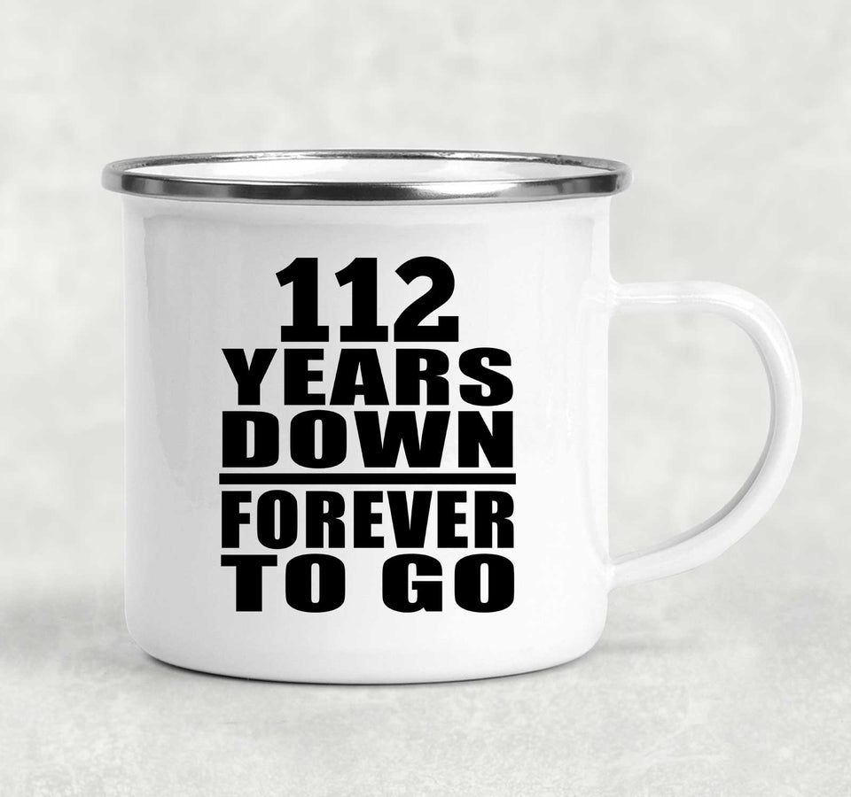 112th Anniversary 112 Years Down Forever to Go - 12oz Camping Mug