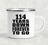 114th Anniversary 114 Years Down Forever to Go - 12oz Camping Mug