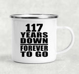 117th Anniversary 117 Years Down Forever to Go - 12oz Camping Mug