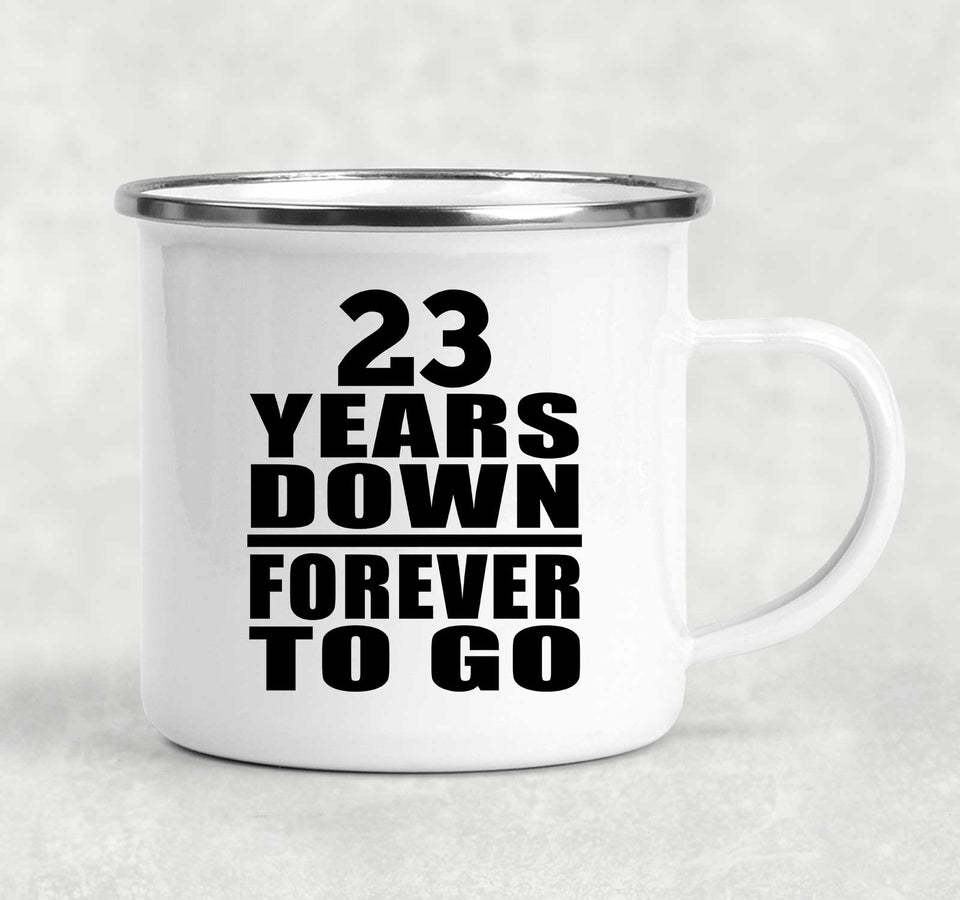 23rd Anniversary 23 Years Down Forever to Go - 12oz Camping Mug