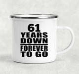 61st Anniversary 61 Years Down Forever to Go - 12oz Camping Mug