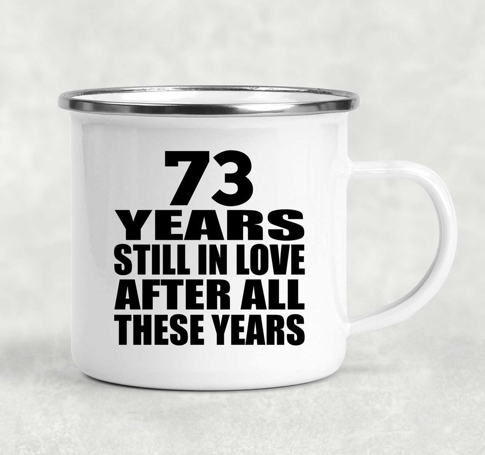 73rd Anniversary 73 Years Still In Love After These Years - 12oz Camping Mug