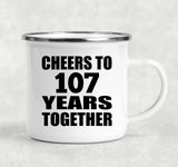 107th Anniversary Cheers To 107 Years Together - 12oz Camping Mug