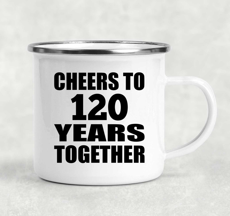 120th Anniversary Cheers To 120 Years Together - 12oz Camping Mug