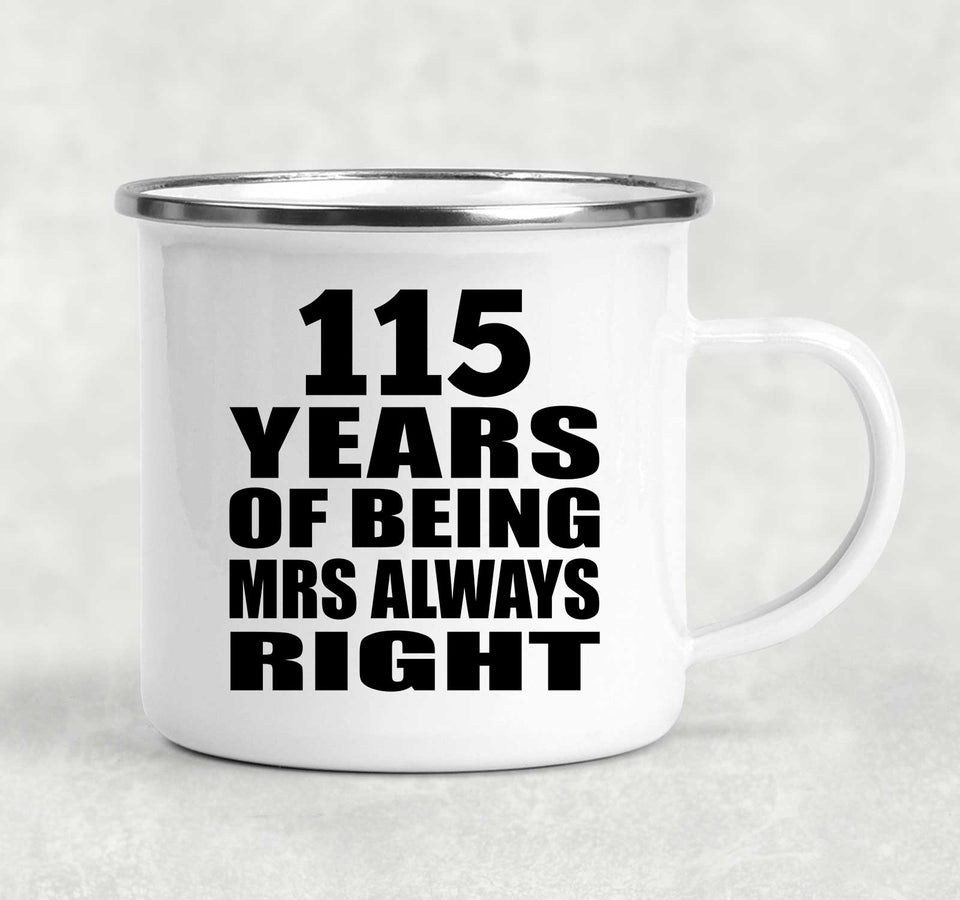 115th Anniversary 115 Years of Being Mrs Always Right - 12oz Camping Mug