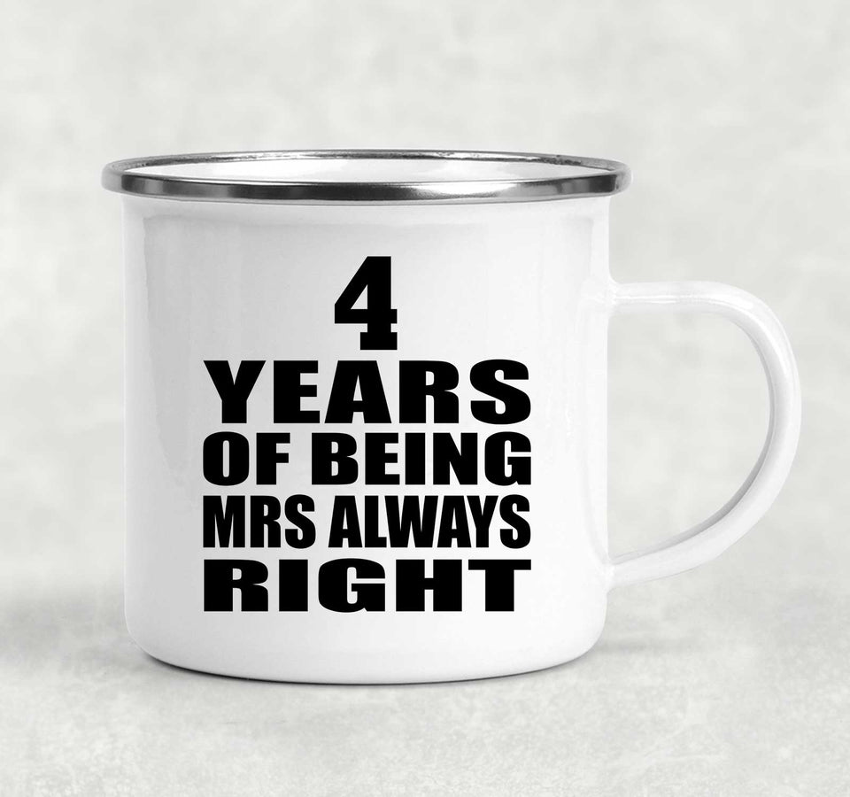 4th Anniversary 4 Years of Being Mrs Always Right - 12oz Camping Mug