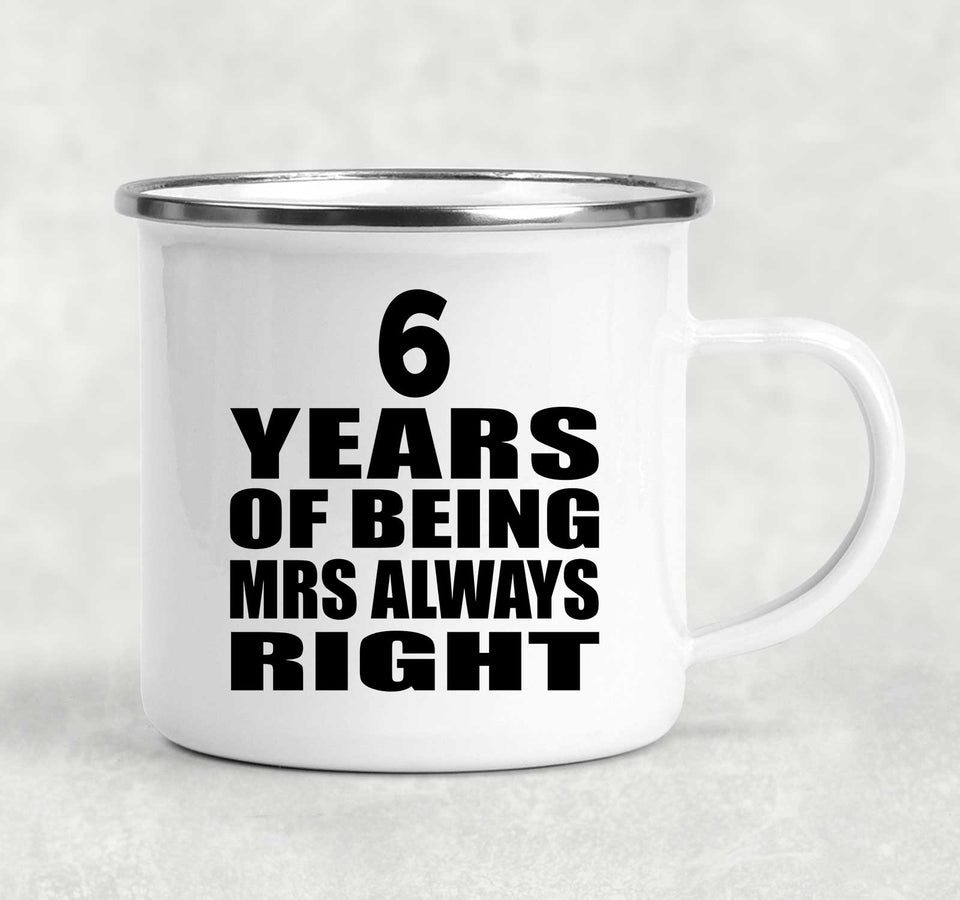 6th Anniversary 6 Years of Being Mrs Always Right - 12oz Camping Mug