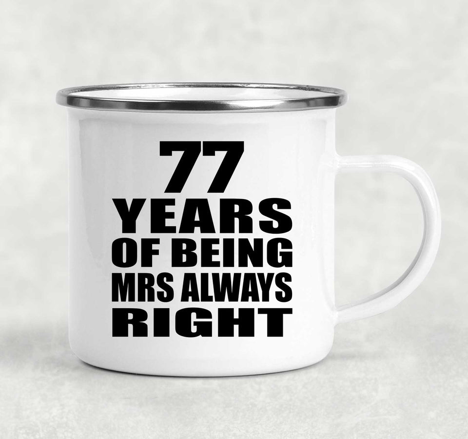 77th Anniversary 77 Years of Being Mrs Always Right - 12oz Camping Mug