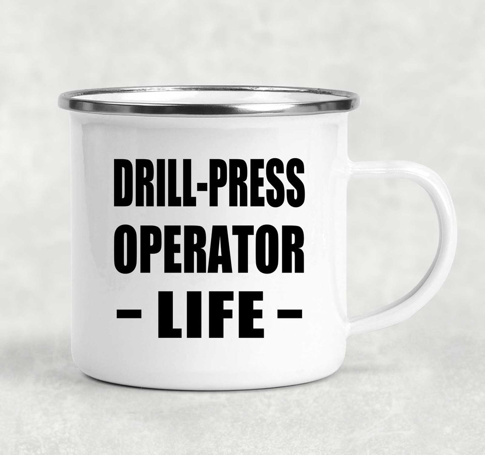Drill-Press Operator Life - 12oz Camping Mug