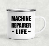Machine Repairer Life - 12oz Camping Mug