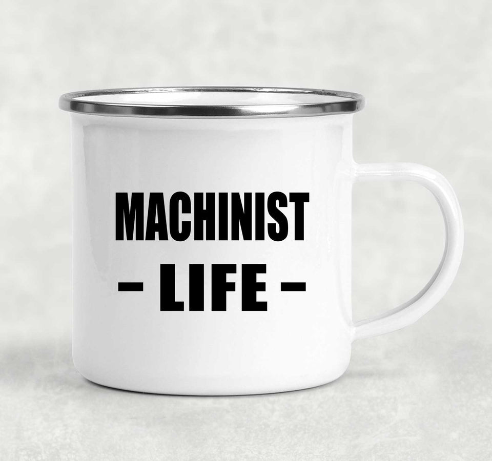 Machinist Life - 12oz Camping Mug