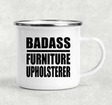 Badass Furniture Upholsterer - 12oz Camping Mug