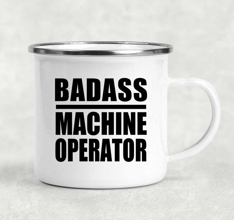 Badass Machine Operator - 12oz Camping Mug