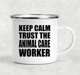 Keep Calm and Trust The Animal Care Worker - 12oz Camping Mug