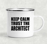 Keep Calm and Trust The Architect - 12oz Camping Mug