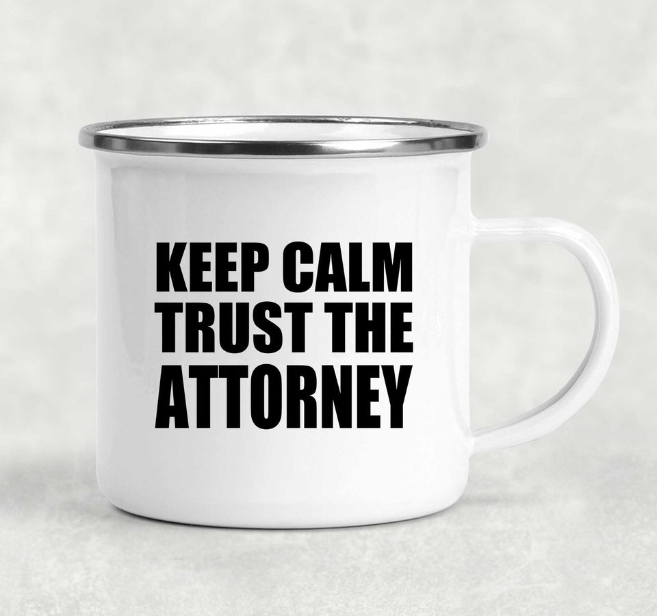 Keep Calm and Trust The Attorney - 12oz Camping Mug