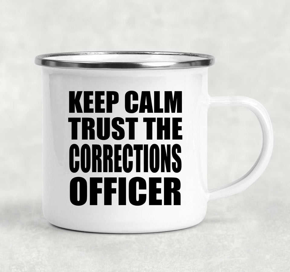 Keep Calm and Trust The Corrections Officer - 12oz Camping Mug